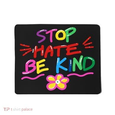 Stop Hate Be Kind Mousepad