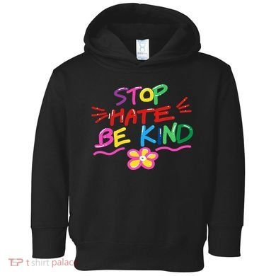 Stop Hate Be Kind Toddler Hoodie