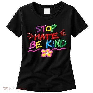 Stop Hate Be Kind Women's T-Shirt