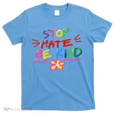 Stop Hate Be Kind T-Shirt