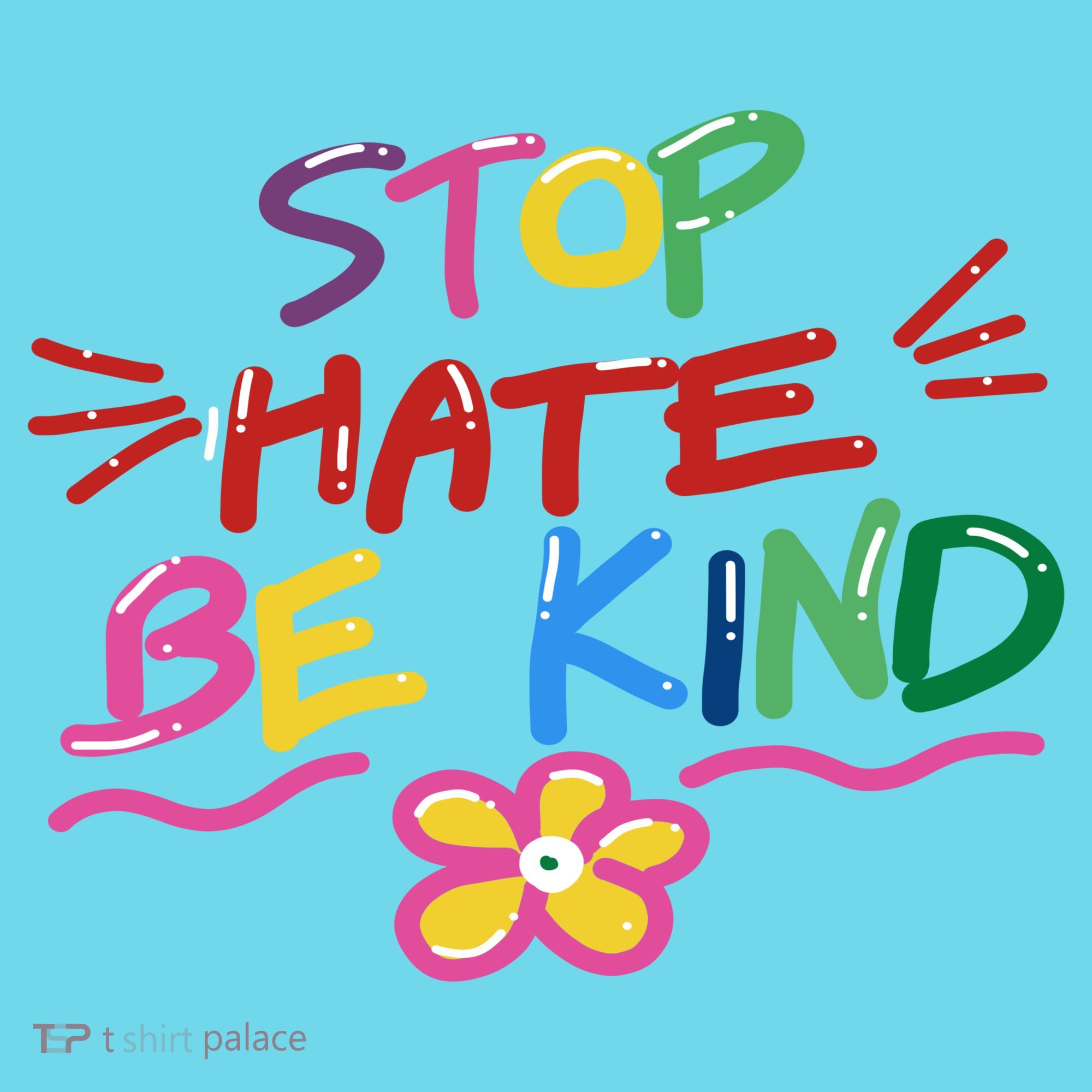 Stop Hate Be Kind T-Shirt