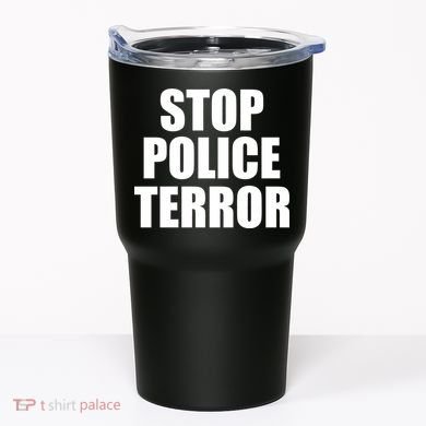 Stop Police Terror Tumbler