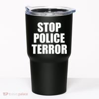 Stop Police Terror Tumbler thumb 0