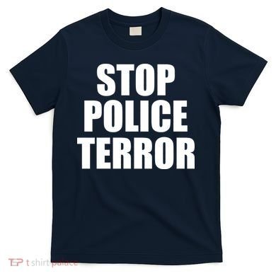 Stop Police Terror T-Shirt
