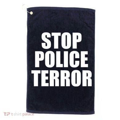 Stop Police Terror Golf Towel
