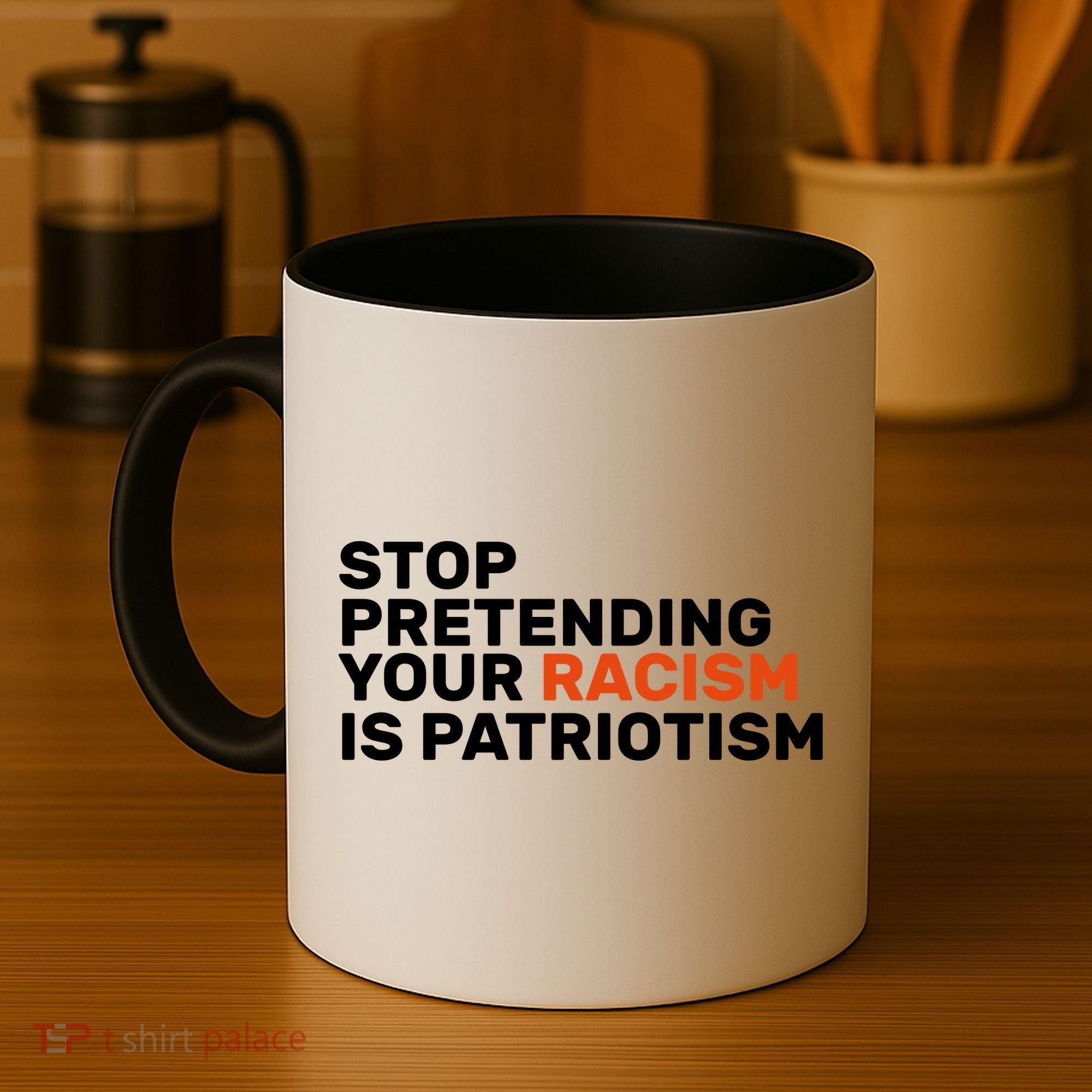 Stop Pretending Your Racism Is Patriotic Coffee Mug