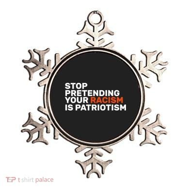 Stop Pretending Your Racism Is Patriotic Ornament