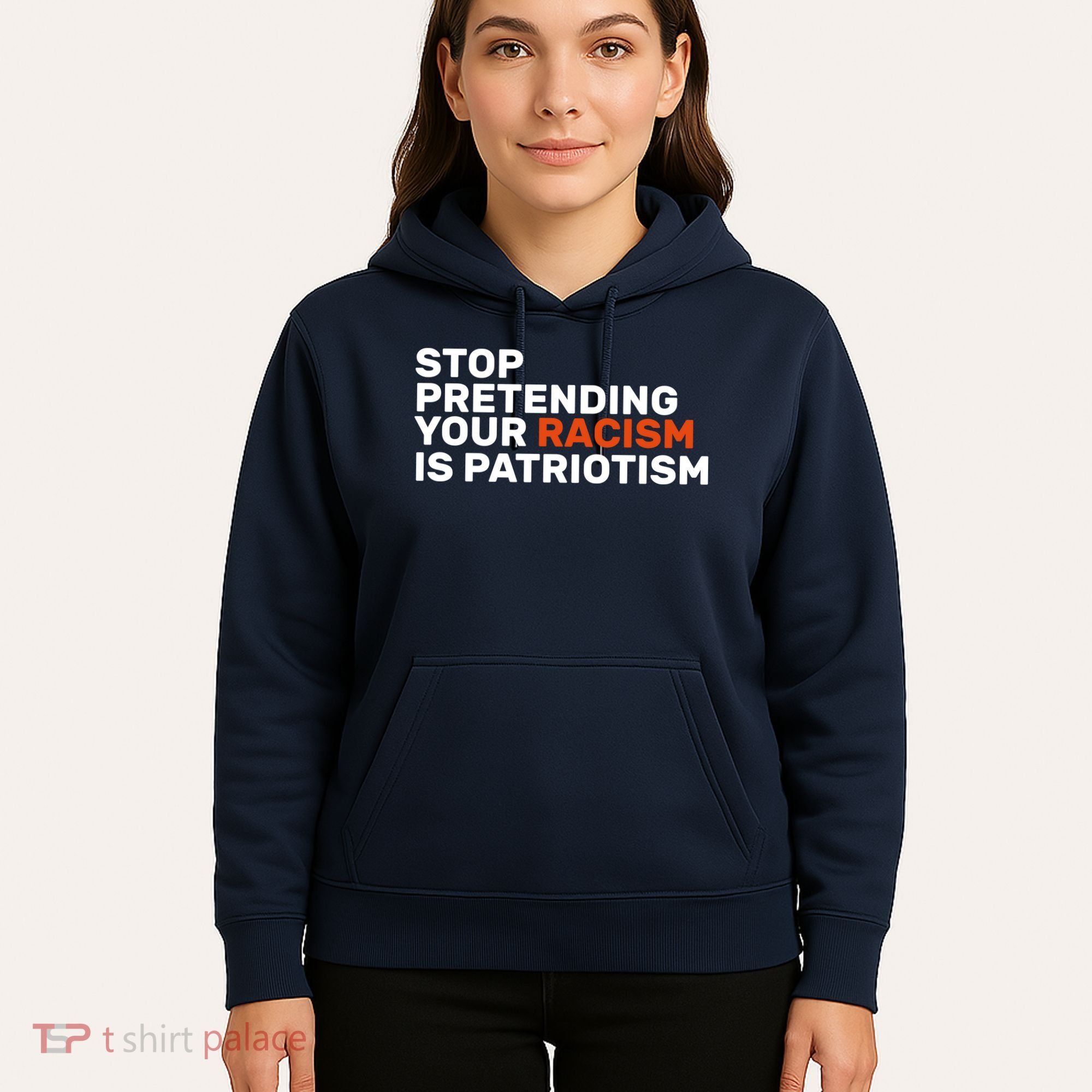 Stop Pretending Your Racism Is Patriotic Hoodie