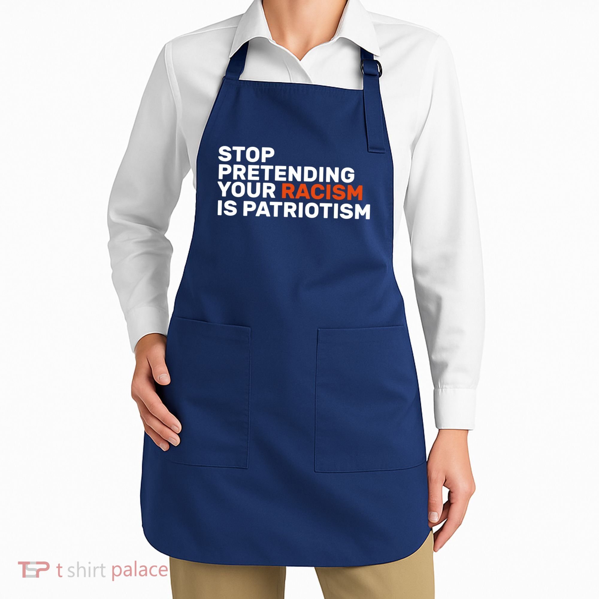 Stop Pretending Your Racism Is Patriotic Apron