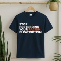 Stop Pretending Your Racism Is Patriotic T-Shirt thumb 2