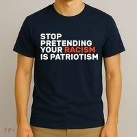 Stop Pretending Your Racism Is Patriotic T-Shirt thumb 3
