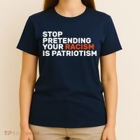 Stop Pretending Your Racism Is Patriotic T-Shirt thumb 4