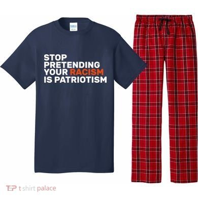 Stop Pretending Your Racism Is Patriotic Pajama Set