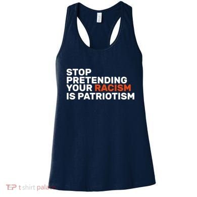 Stop Pretending Your Racism Is Patriotic Women's Tank Top