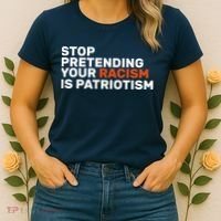 Stop Pretending Your Racism Is Patriotic Women's T-Shirt thumb 2