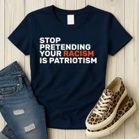 Stop Pretending Your Racism Is Patriotic Women's T-Shirt thumb 3