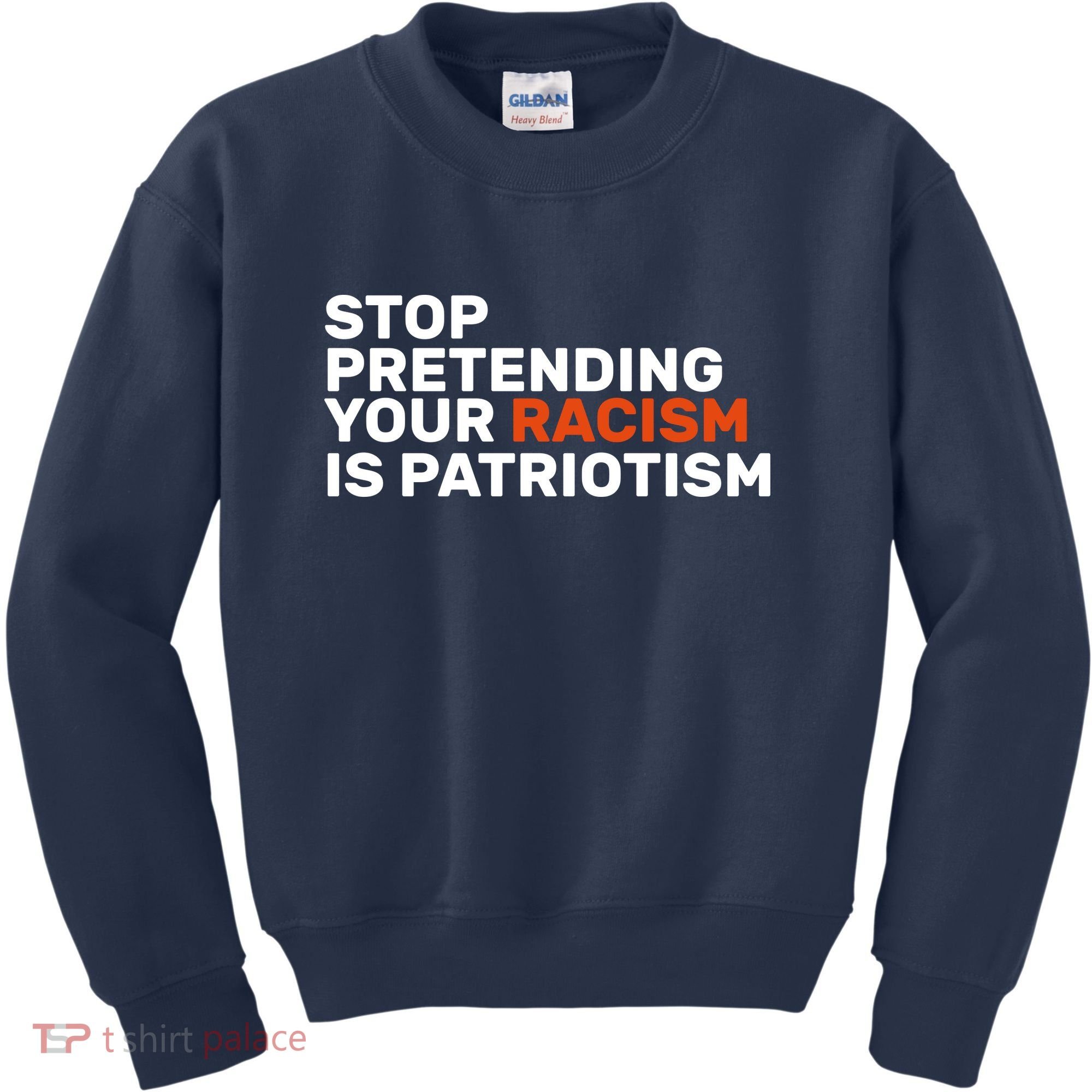 Stop Pretending Your Racism Is Patriotic Kids Sweatshirt