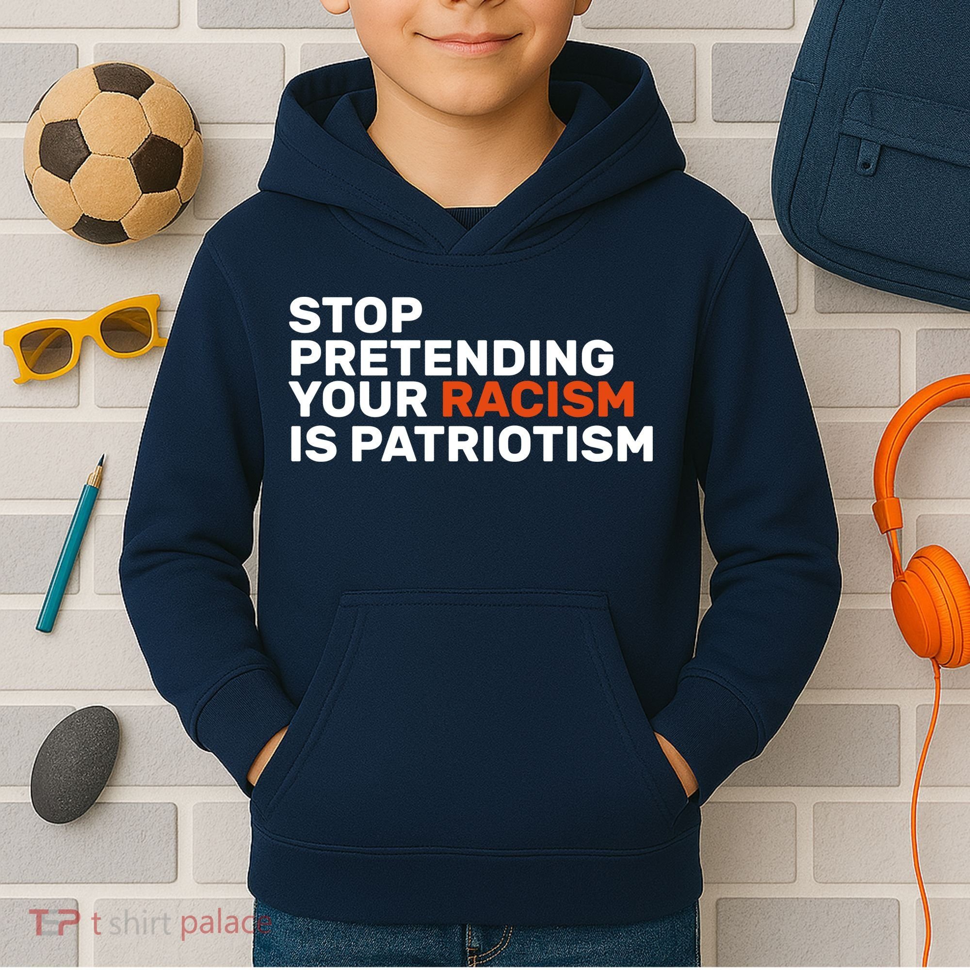 Stop Pretending Your Racism Is Patriotic Kids Hoodie
