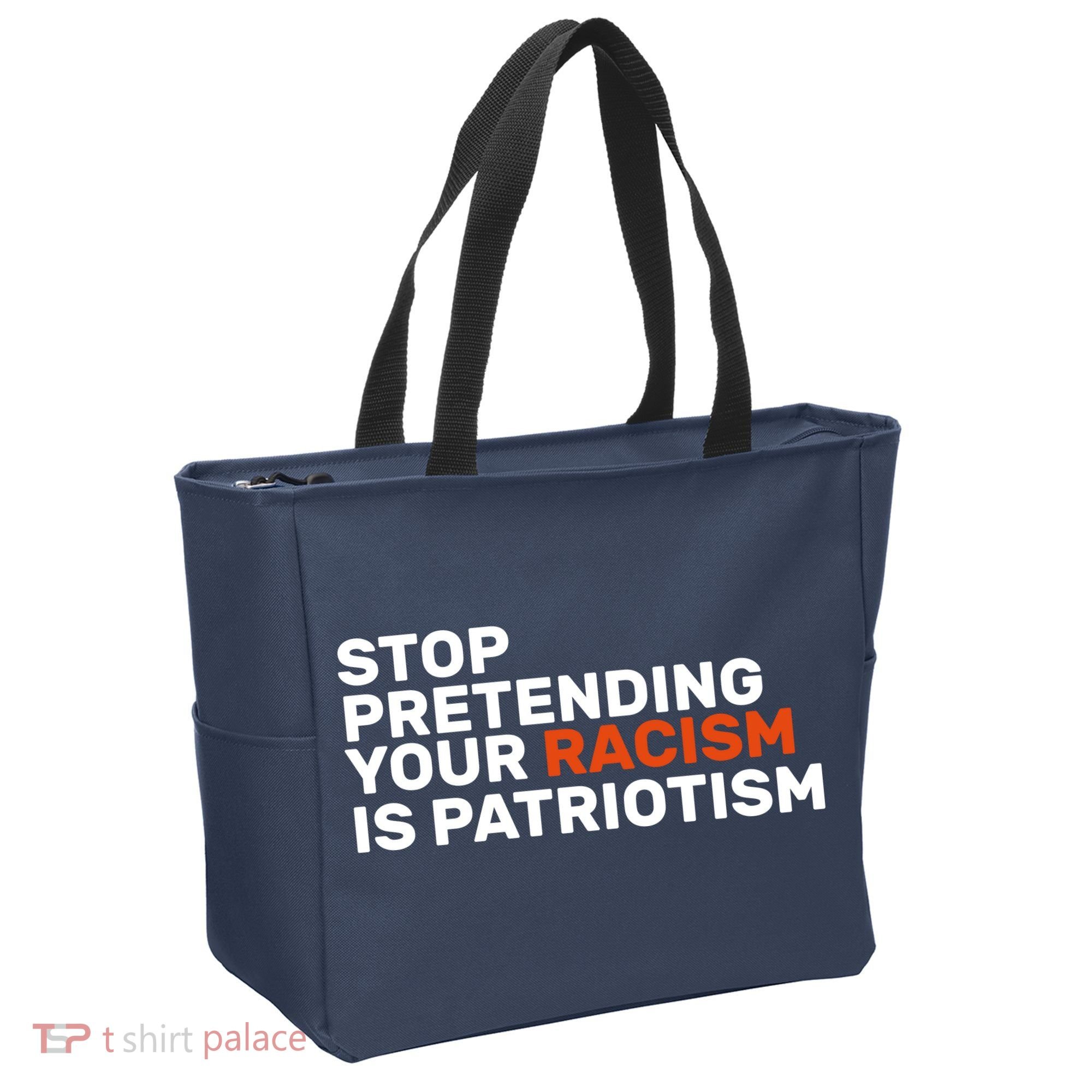 Stop Pretending Your Racism Is Patriotic Tote Bag
