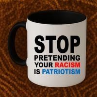Stop Pretending Your Racism Is Patriotism Coffee Mug thumb 2