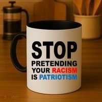 Stop Pretending Your Racism Is Patriotism Coffee Mug thumb 4