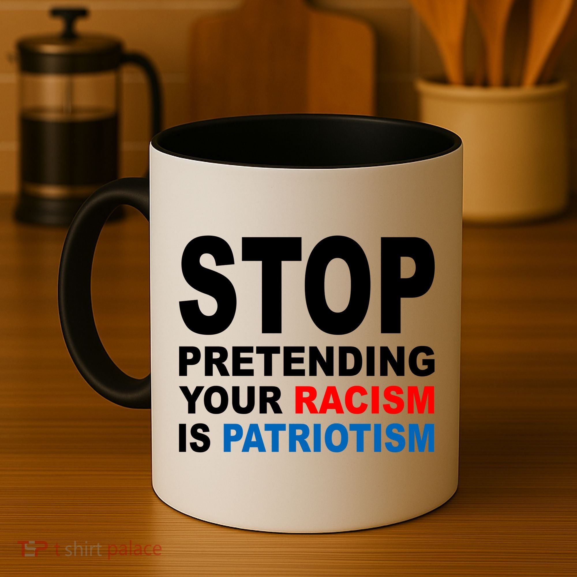 Stop Pretending Your Racism Is Patriotism Coffee Mug