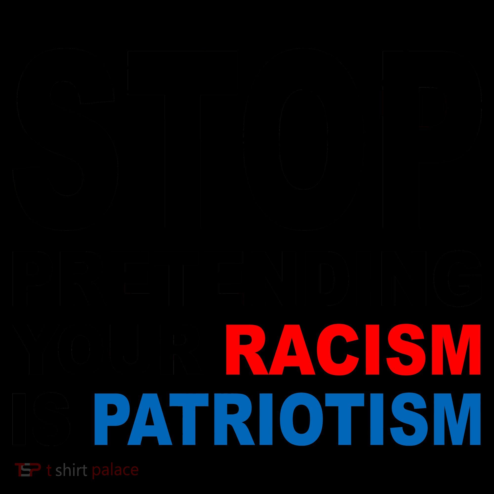 Stop Pretending Your Racism Is Patriotism Coffee Mug