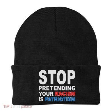 Stop Pretending Your Racism Is Patriotism Beanie