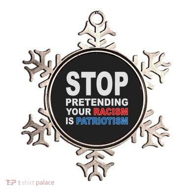 Stop Pretending Your Racism Is Patriotism Ornament