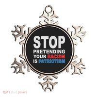 Stop Pretending Your Racism Is Patriotism Ornament thumb 0