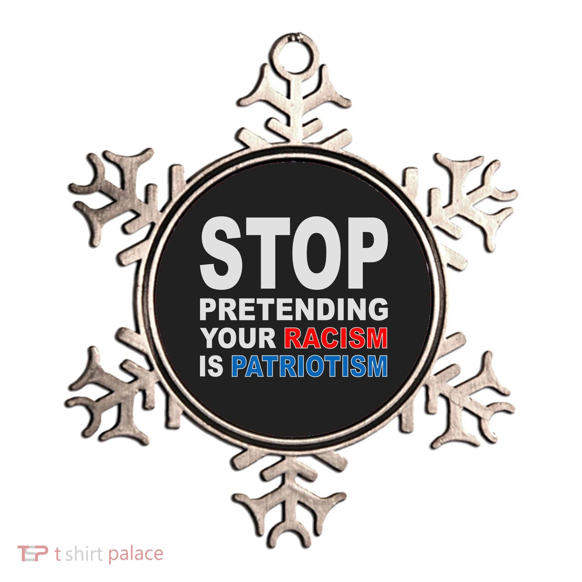 Stop Pretending Your Racism Is Patriotism Ornament
