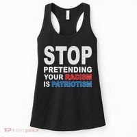 Stop Pretending Your Racism Is Patriotism Women's Tank Top thumb 0