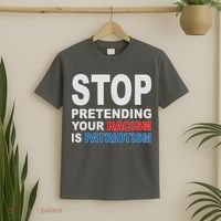 Stop Pretending Your Racism Is Patriotism T-Shirt thumb 2