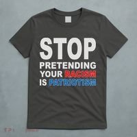 Stop Pretending Your Racism Is Patriotism T-Shirt thumb 5