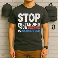 Stop Pretending Your Racism Is Patriotism T-Shirt thumb 6