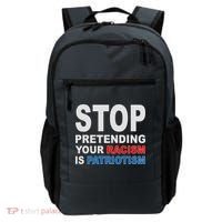 Stop Pretending Your Racism Is Patriotism Backpack thumb 0