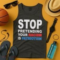 Stop Pretending Your Racism Is Patriotism Tank Top thumb 4