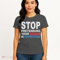 Stop Pretending Your Racism Is Patriotism Women's T-Shirt thumb 4