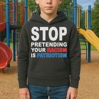 Stop Pretending Your Racism Is Patriotism Kids Hoodie thumb 2