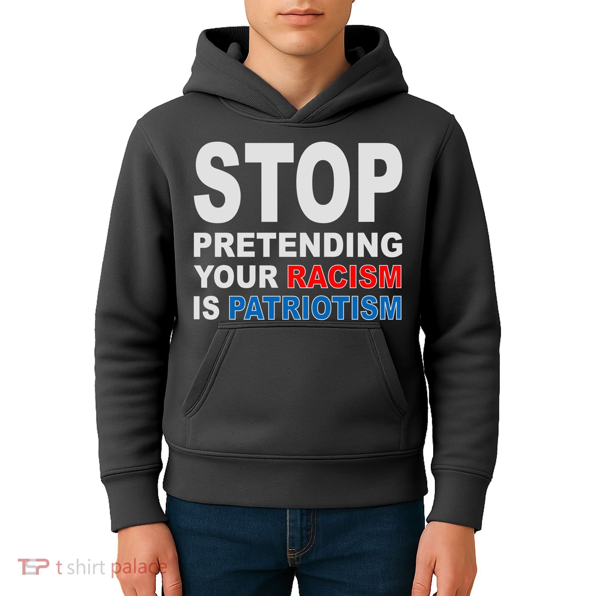 Stop Pretending Your Racism Is Patriotism Kids Hoodie