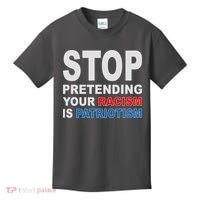 Stop Pretending Your Racism Is Patriotism Kids T-Shirt thumb 0