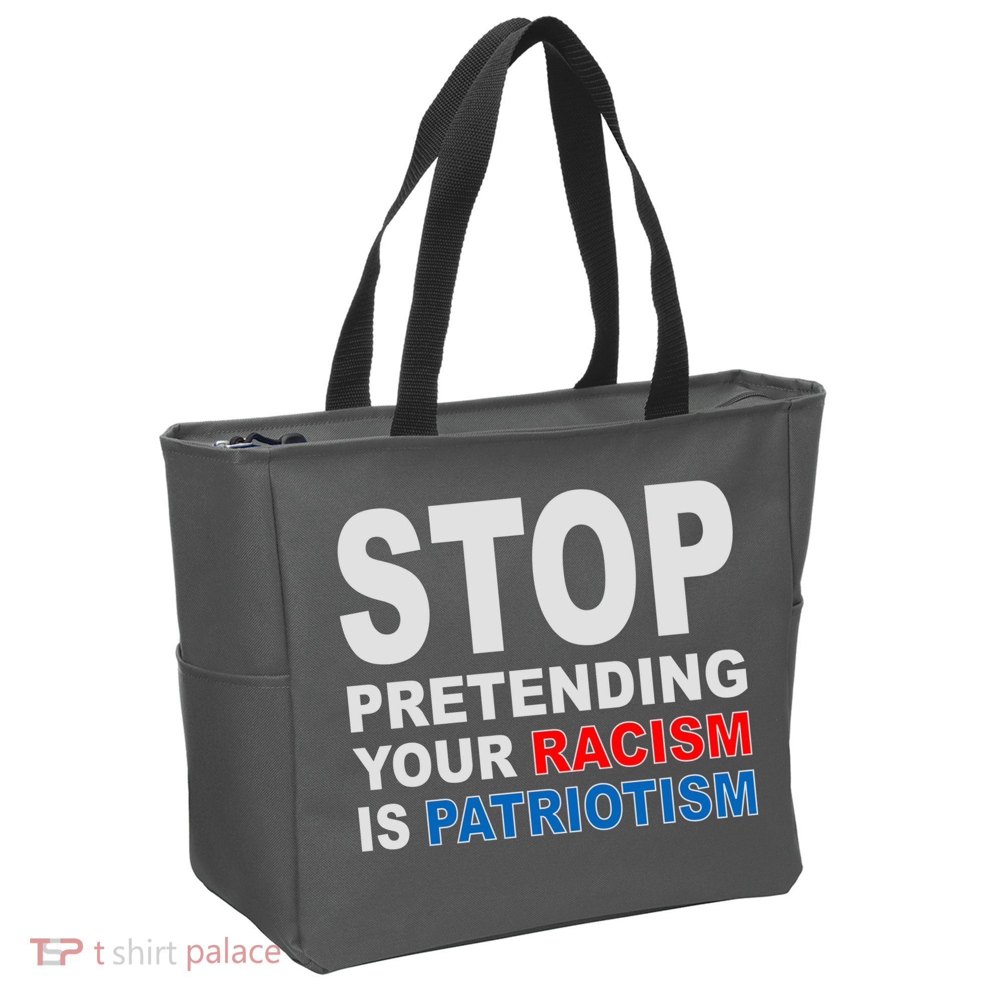 Stop Pretending Your Racism Is Patriotism Tote Bag
