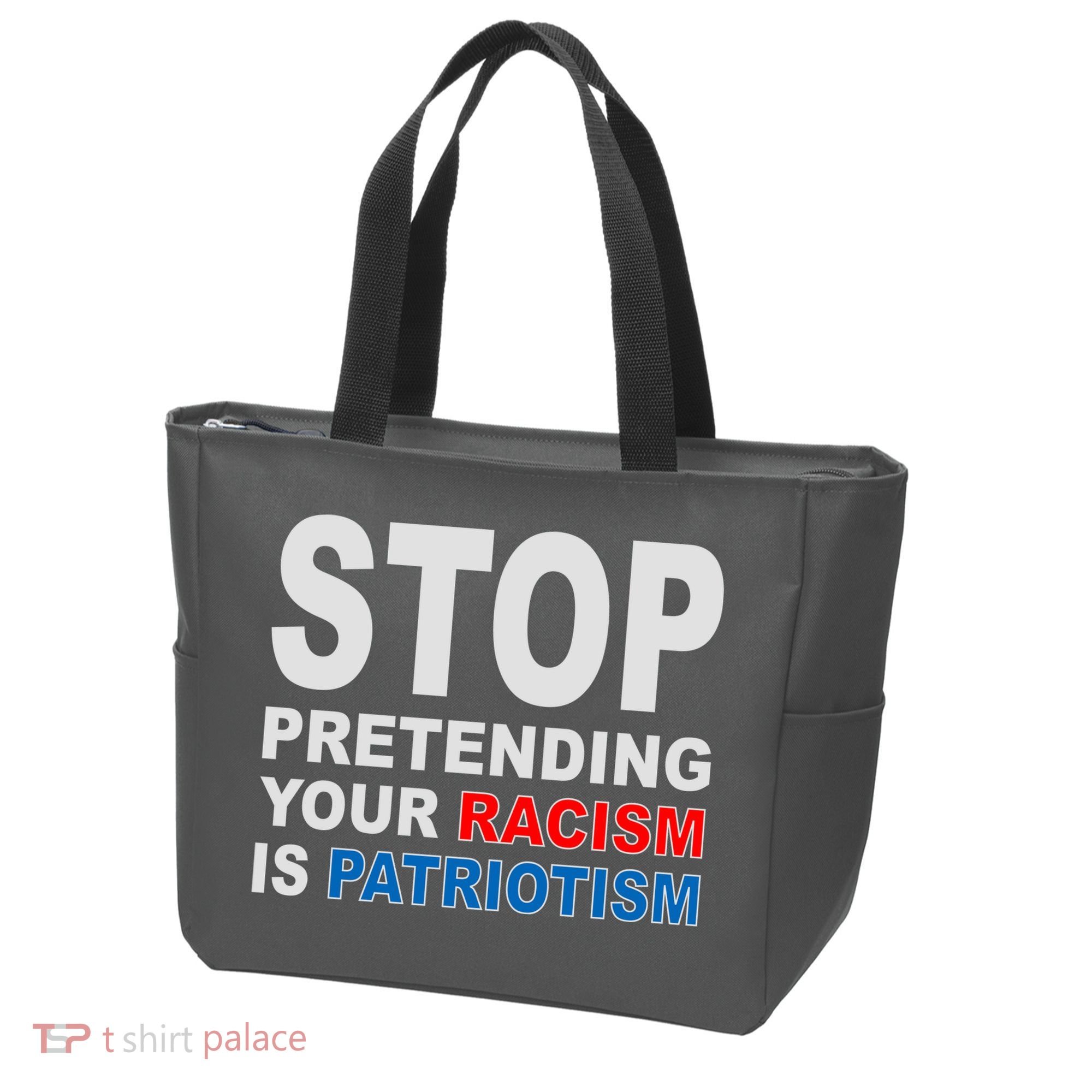 Stop Pretending Your Racism Is Patriotism Tote Bag