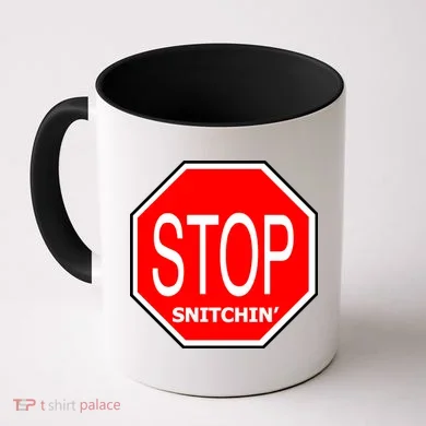 STOP Snitching Snitchin' Coffee Mug
