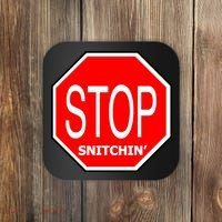 STOP Snitching Snitchin' Coaster thumb 0