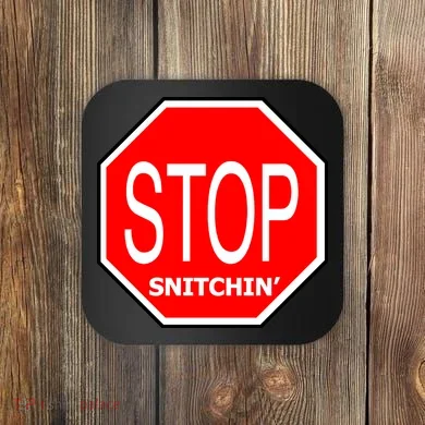 STOP Snitching Snitchin' Coaster