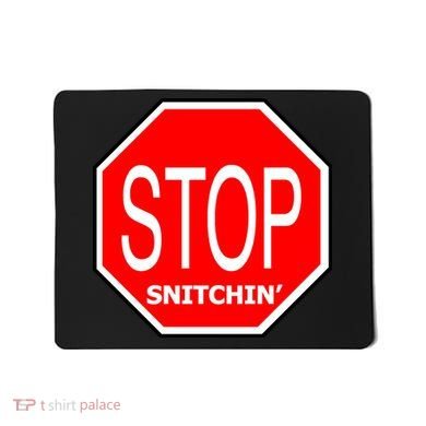 STOP Snitching Snitchin' Mousepad