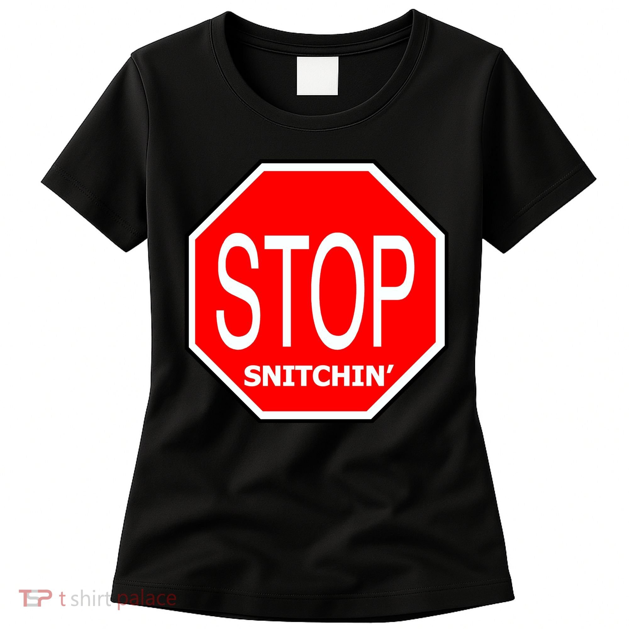 STOP Snitching Snitchin' Women's T-Shirt