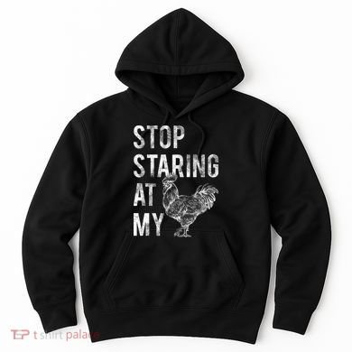 Stop Staring At My Cock Hoodie