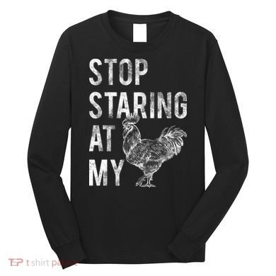 Stop Staring At My Cock Long Sleeve Shirt